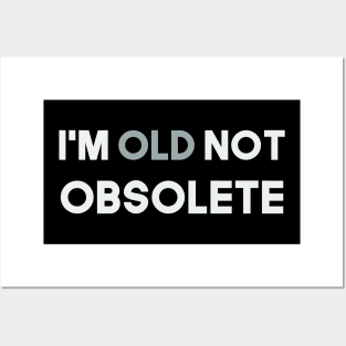 I'm old not obsolete Posters and Art